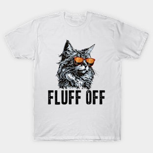 Maine Coon cat joke Fluff Off Funny kitten owner kitty lover T-Shirt
